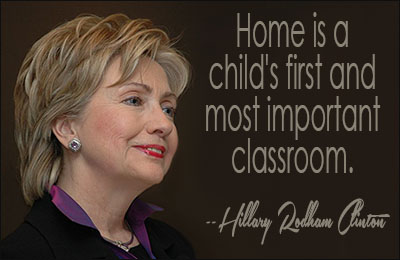Home is a child's first and most important classroom.