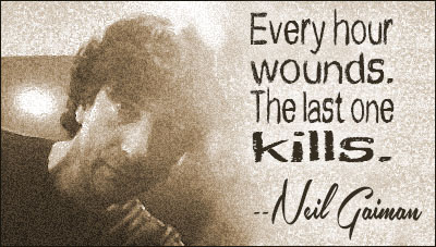 Every hour wounds. The last one kills.