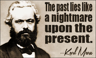 The past lies like a nightmare on the present.
